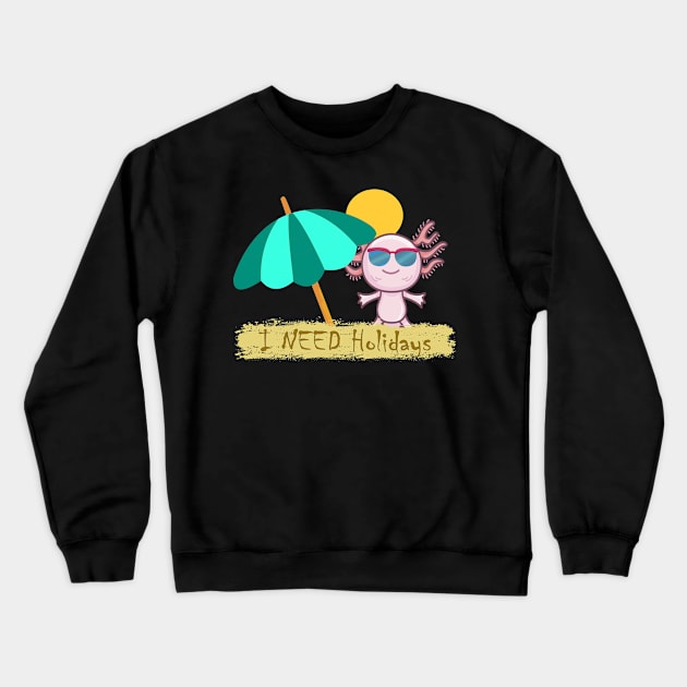 I need holidays Crewneck Sweatshirt by KK-Royal